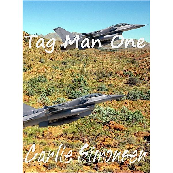 Flights of Tag Man One: Tag Man One (Flights of Tag Man One, #1), Carlie Simonsen