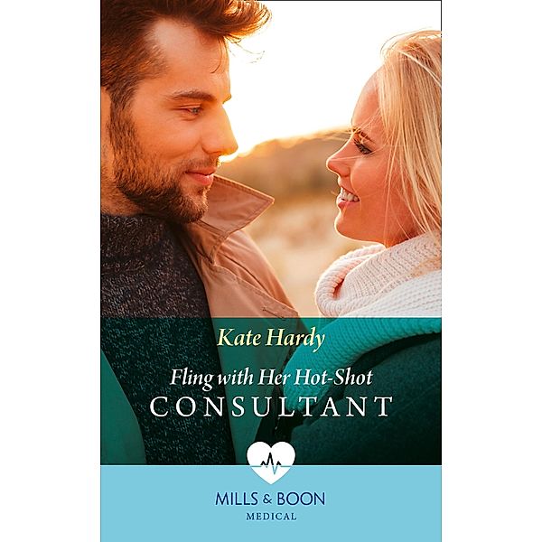 Fling With Her Hot-Shot Consultant (Mills & Boon Medical) (Changing Shifts, Book 1) / Mills & Boon Medical, Kate Hardy
