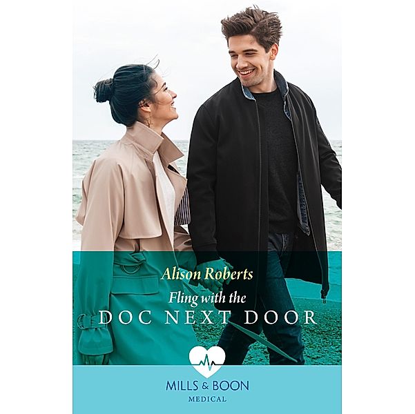 Fling With The Doc Next Door (Mills & Boon Medical), Alison Roberts