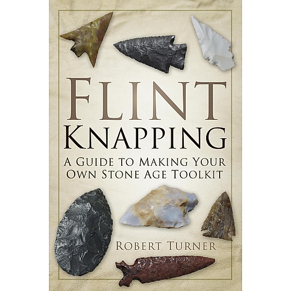 Flint Knapping, Robert Turner