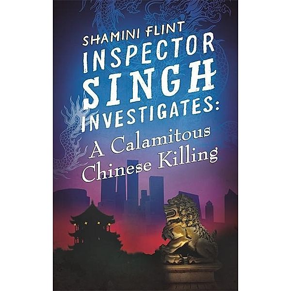 Flint, S: Inspector Singh 6/Calamitous Chinese, Shamini Flint