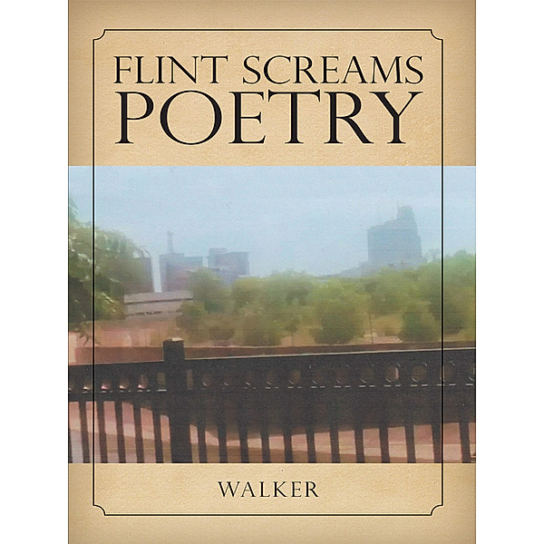 Flint Screams Poetry, Walker