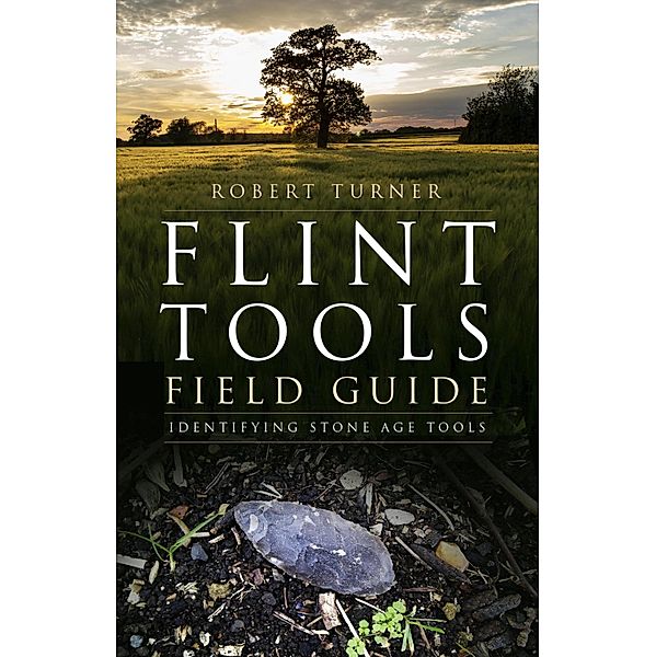 Flint Tools Field Guide, Robert Turner