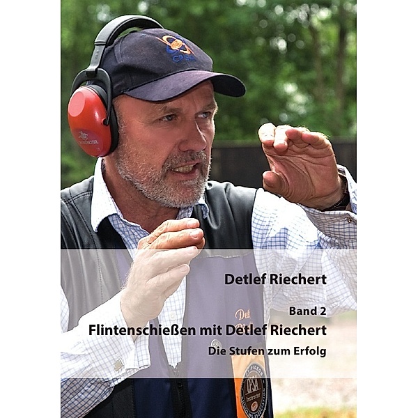 Flintenschießen mit Detlef Riechert Band 2, Detlef Riechert