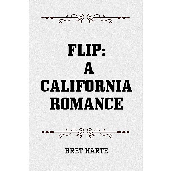 Flip: A California Romance, Bret Harte