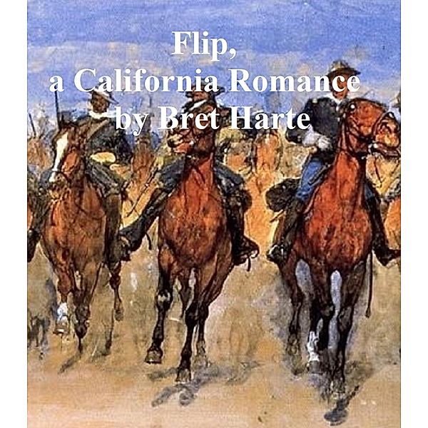 Flip: a California Romance, a short story, Bret Harte