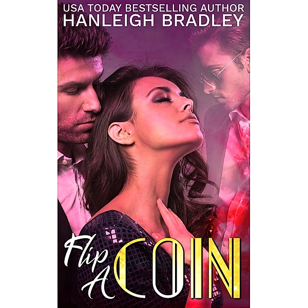 Flip A Coin (Utterly Betrayed, #1) / Utterly Betrayed, Hanleigh Bradley
