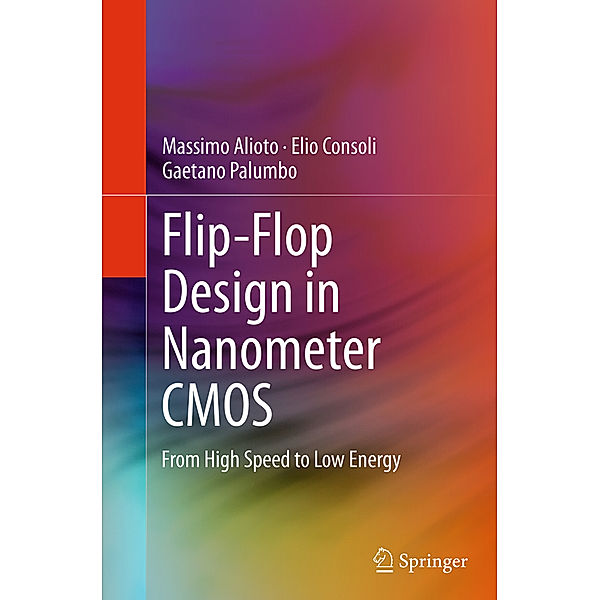 Flip-Flop Design in Nanometer CMOS, Massimo Alioto, Elio Consoli, Gaetano Palumbo