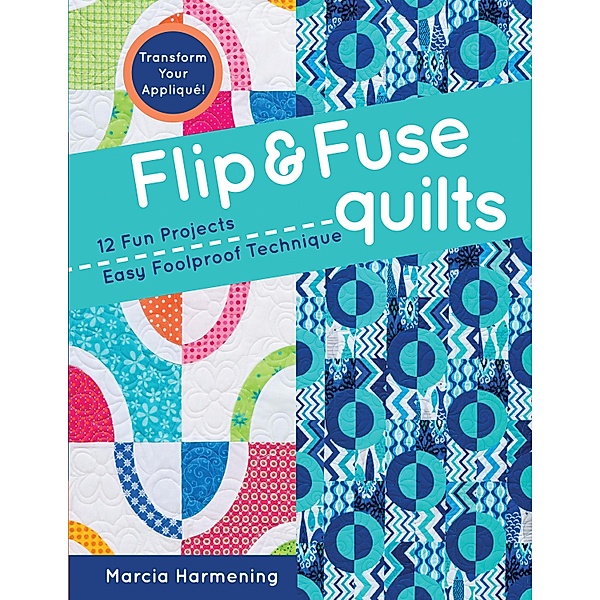 Flip & Fuse Quilts, Marcia Harmening