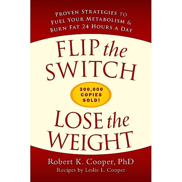 Flip the Switch, Lose the Weight, Robert K. Cooper, Leslie L. Cooper