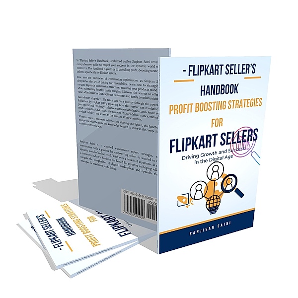 Flipkart Seller's Handbook: Profit Boosting Strategies for Flipkart Sellers, Sanjivan Saini