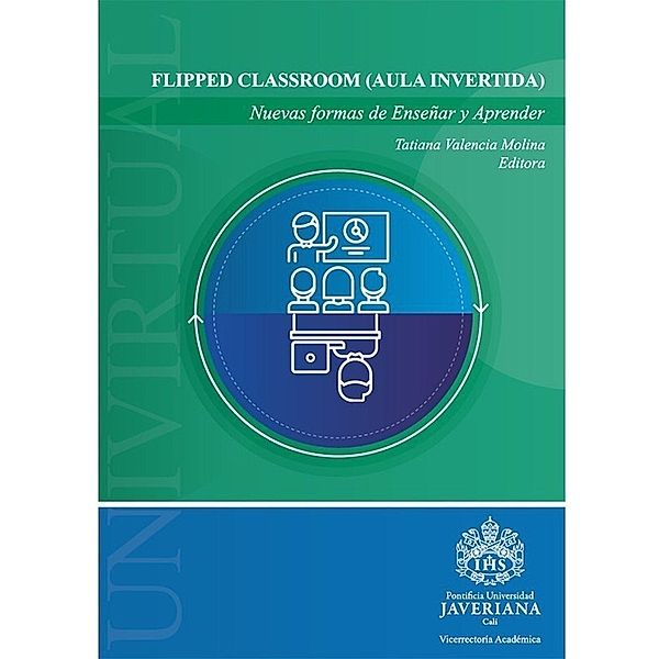 Flipped Classroom (Aula Invertida), Claudia Tatiana Valencia Donovan Valle Del Jiménez, Sandra Milena Moreno Correa, David Felipe Mejía, Natalia Colmenares Ghisays, Julio César Paz Lamir, Silverio Garzón, Martha Claudia Mariño Viveros, Karen Shirley López-Gil, Luz Stella Ramírez Osorio, María Cristina Herrera