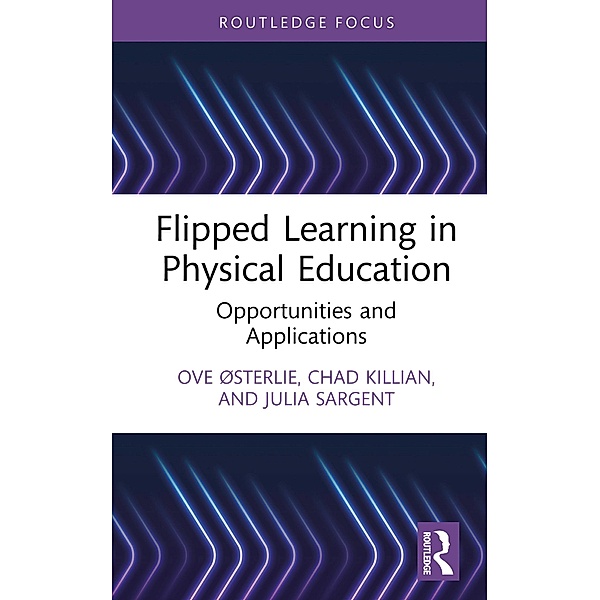 Flipped Learning in Physical Education, Ove Østerlie, Chad Killian, Julia Sargent