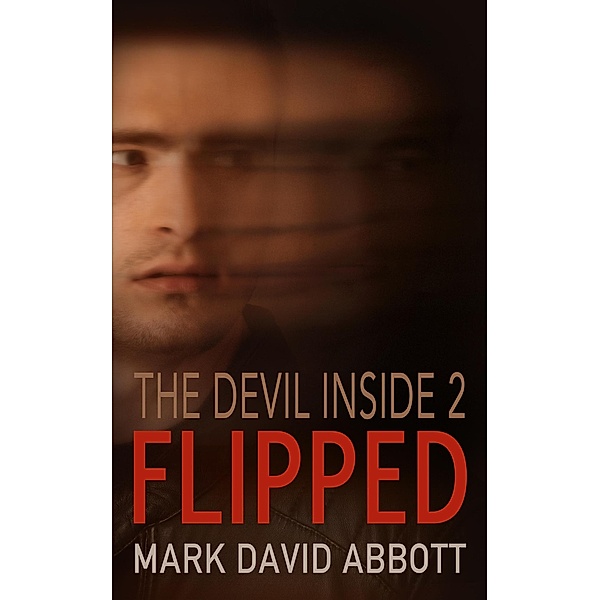 Flipped (The Devil Inside Duology, #2) / The Devil Inside Duology, Mark David Abbott