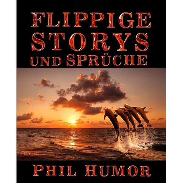 Flippige Storys und Sprüche, Phil Humor