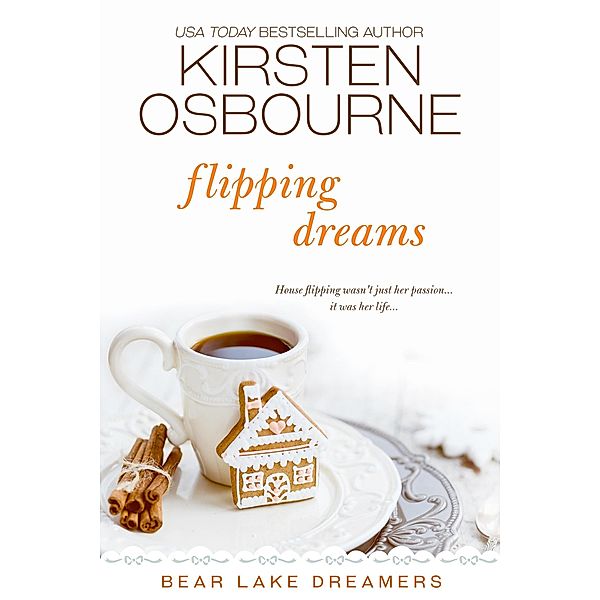 Flipping Dreams (Bear Lake Dreamers, #4) / Bear Lake Dreamers, Kirsten Osbourne