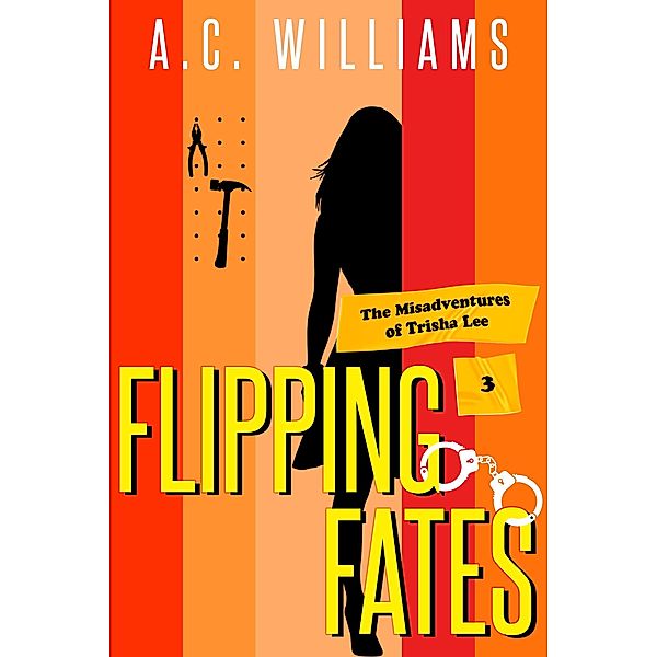 Flipping Fates (The Misadventures of Trisha Lee, #3) / The Misadventures of Trisha Lee, A. C. Williams