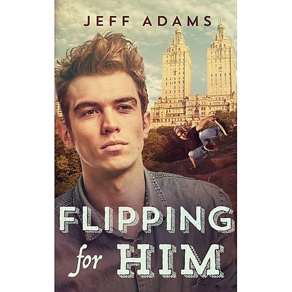 Flipping For Him, Jeff Adams