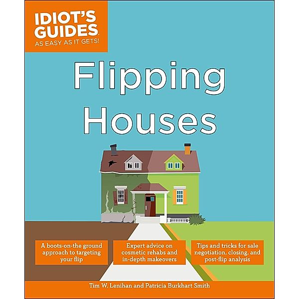 Flipping Houses / Idiot's Guides, Tim W. Lenihan, Patricia Burkhart Smith