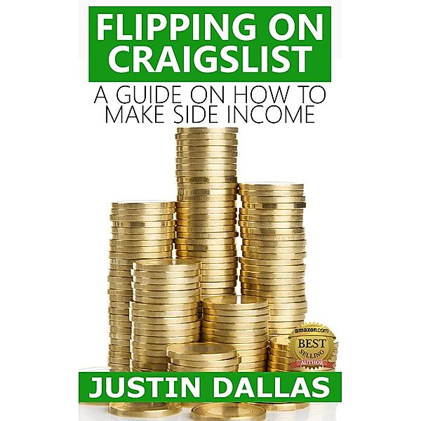 Flipping on Craigslist: A Guide on How to Make Side Income, Justin Dallas