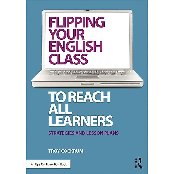 Flipping Your English Class to Reach All Learners, Troy Cockrum
