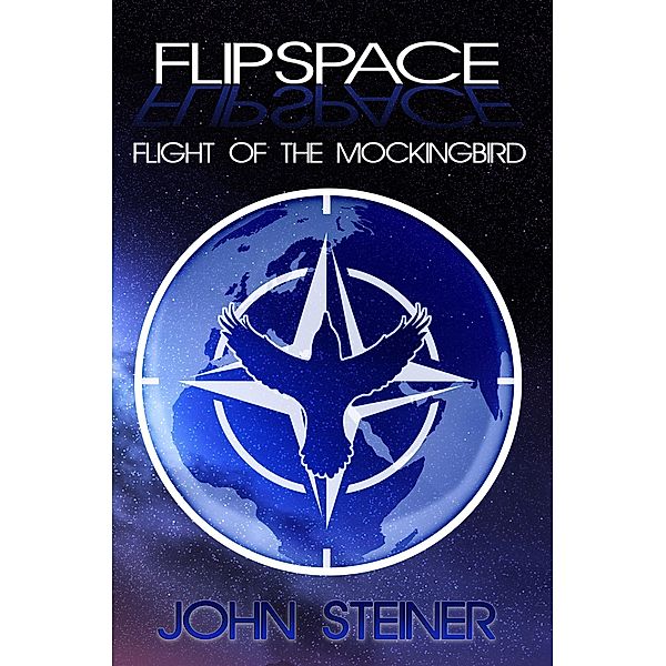 Flipspace: Flight of the Mockingbird / Melange Books, LLC, John Steiner