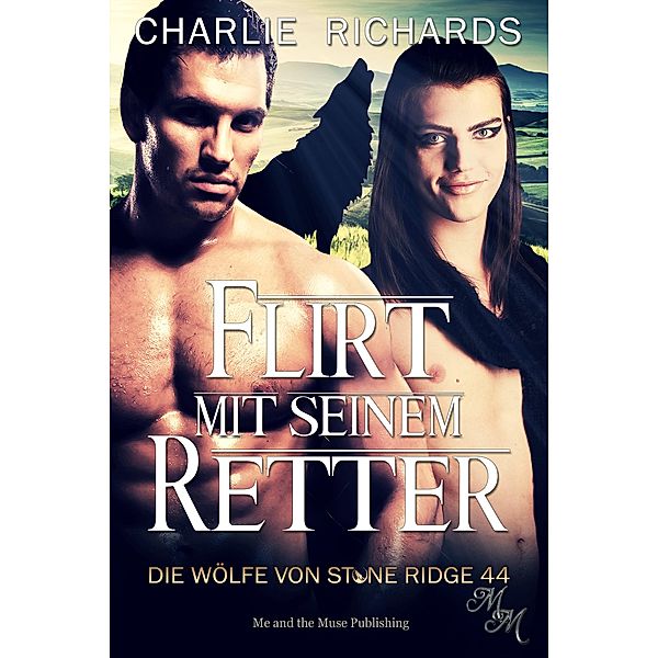 Flirt mit seinem Retter / Die Wölfe von Stone Ridge Bd.44, Charlie Richards