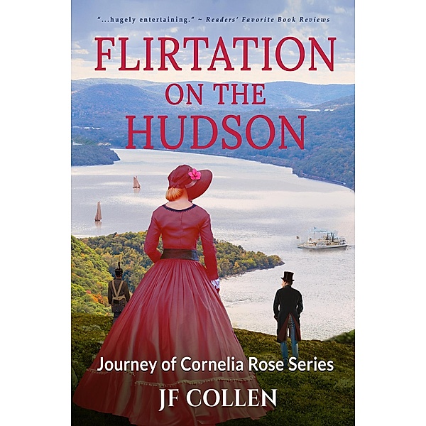 Flirtation on the Hudson (Journey of Cornelia Rose, #1) / Journey of Cornelia Rose, J. F. Collen
