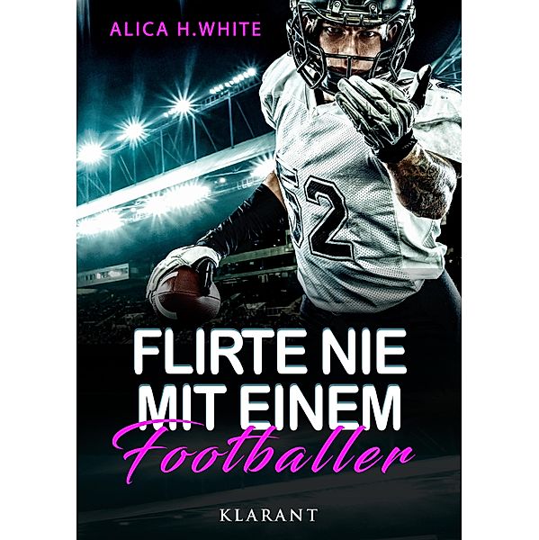Flirte nie mit einem Footballer / Football Hearts Bd.1, Alica H. White