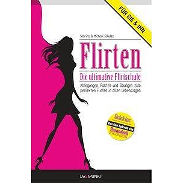 Flirten - Die ultimative Flirtschule, Sabrina Schulze, Michael Schulze