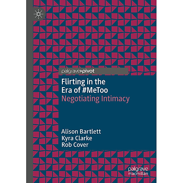 Flirting in the Era of #MeToo, Alison Bartlett, Kyra Clarke, Rob Cover