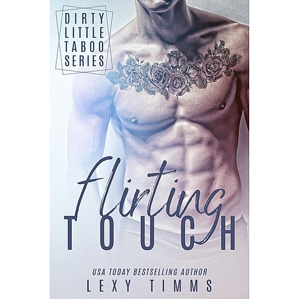 Flirting Touch (Dirty Little Taboo Series, #1) / Dirty Little Taboo Series, Lexy Timms