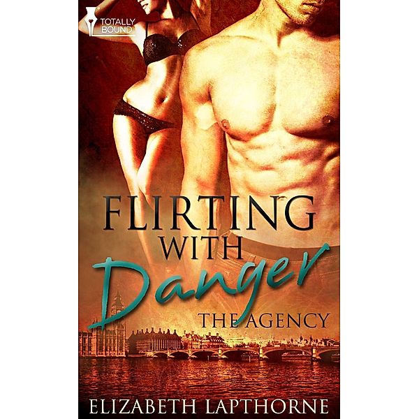 Flirting With Danger / The Agency, Elizabeth Lapthorne
