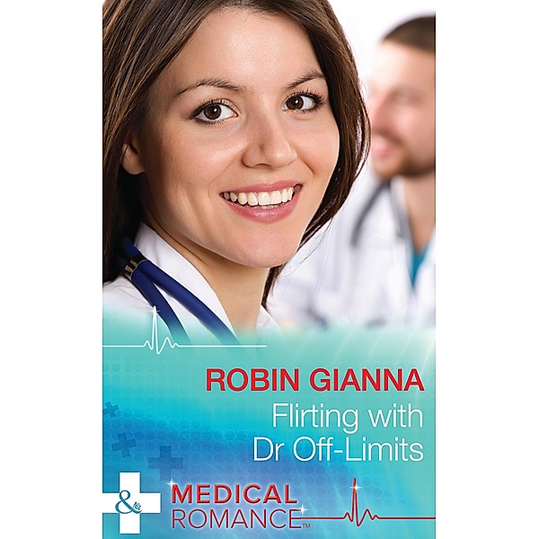 Flirting With Dr Off-Limits, Robin Gianna