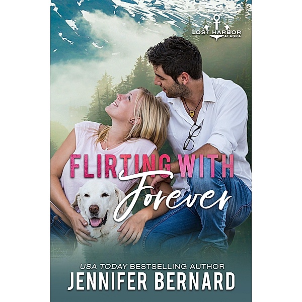 Flirting with Forever / Lost Harbor, Alaska Bd.8, Jennifer Bernard