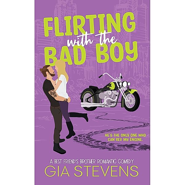 Flirting with the Bad Boy: A Best Friend's Brother Romantic Comedy (Harbor Highlands, #4) / Harbor Highlands, Gia Stevens