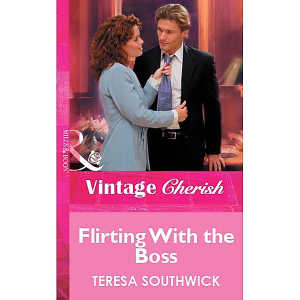 Flirting With the Boss (Mills & Boon Cherish) / Mills & Boon Cherish, Teresa Southwick