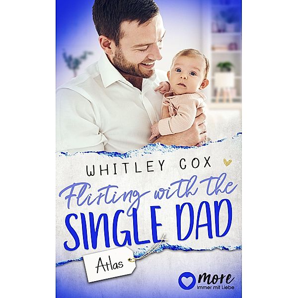 Flirting with the Single Dad - Atlas / Single Dads of Seattle Bd.9, Whitley Cox