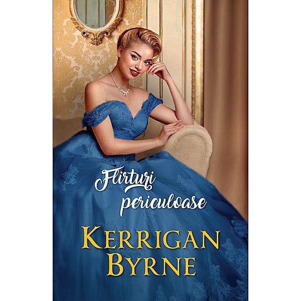 Flirturi periculoase / Alma, Kerrigan Byrne