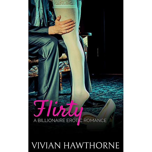 Flirty: a Billionaire Erotic Romance (The CEO and the Surrogate, #2) / The CEO and the Surrogate, Vivian Hawthorne