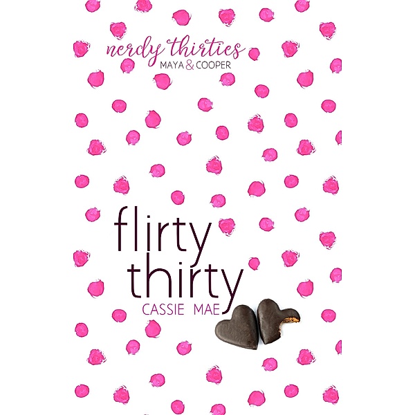 Flirty Thirty (Nerdy Thirties, #1) / Nerdy Thirties, Cassie Mae