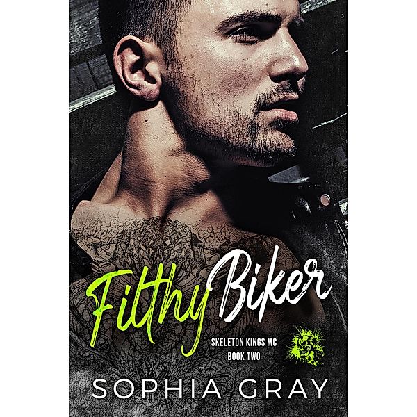 Flithy Biker (Book 2) / Skeleton Kings MC, Sophia Gray