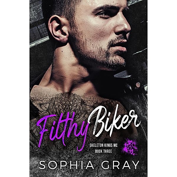 Flithy Biker (Book 3) / Skeleton Kings MC, Sophia Gray