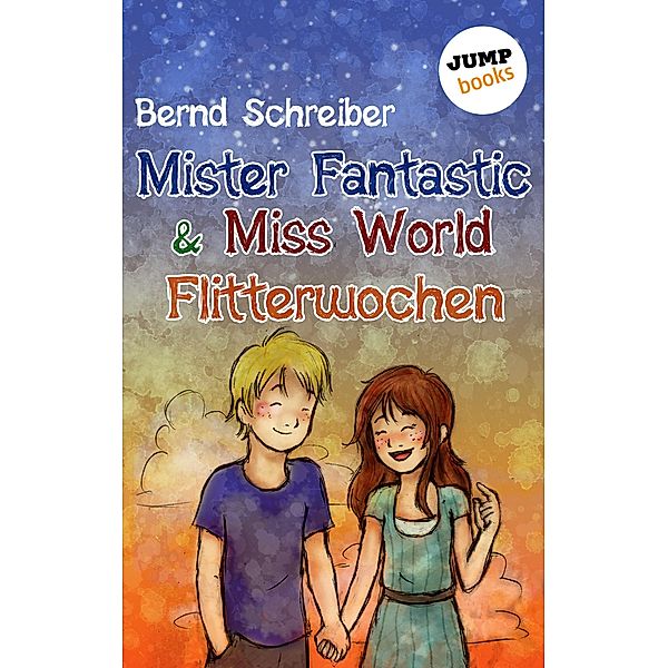 Flitterwochen / Mister Fantastic & Miss World Bd.3, Bernd Schreiber