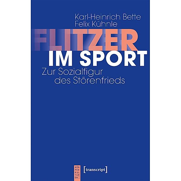 Flitzer im Sport / KörperKulturen, Karl-Heinrich Bette, Felix Kühnle