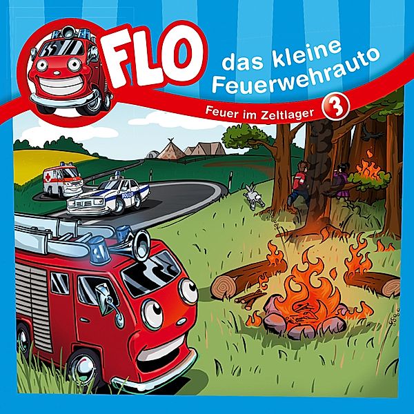 Flo, das kleine Feuerwehrauto - 3 - 03: Feuer im Zeltlager, Christian Mörken, Flo das kleine Feuerwehrauto