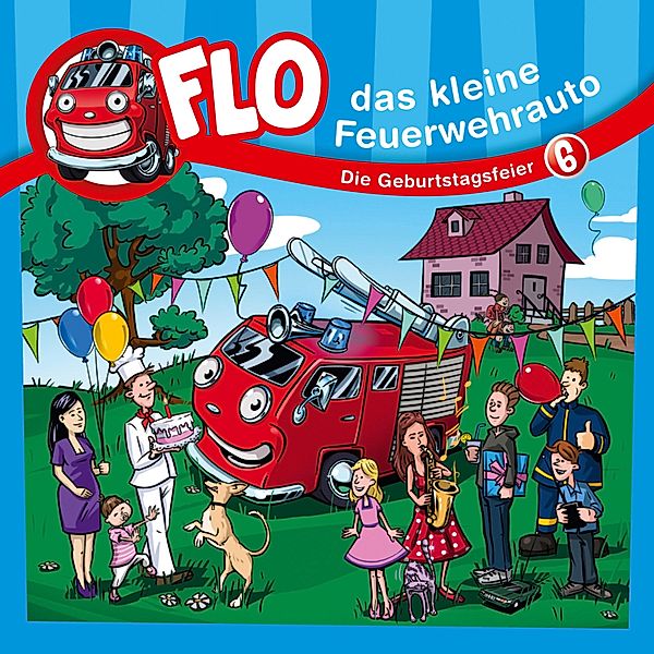 Flo, das kleine Feuerwehrauto - 6 - 06: Die Geburtstagsfeier, Christian Mörken, Flo das kleine Feuerwehrauto