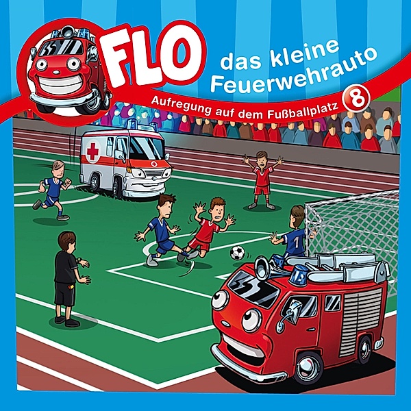Flo, das kleine Feuerwehrauto - 8 - 08: Aufregung auf dem Fußballplatz, Christian Mörken, Flo das kleine Feuerwehrauto