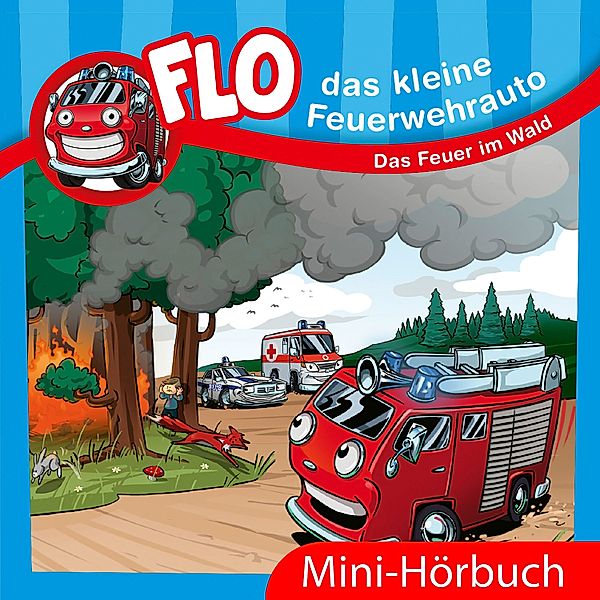 Flo, das kleine Feuerwehrauto - Das Feuer im Wald, Christian Mörken