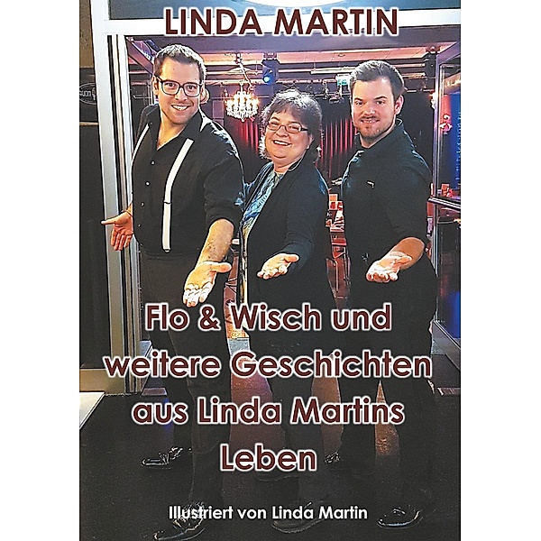 Flo & Wisch und weitere Geschichten aus Linda Martins Leben, Linda Martin